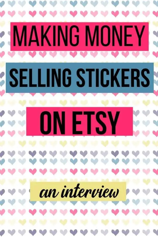 How I Make Money Selling Stickers On Etsy Meet The Money Maker